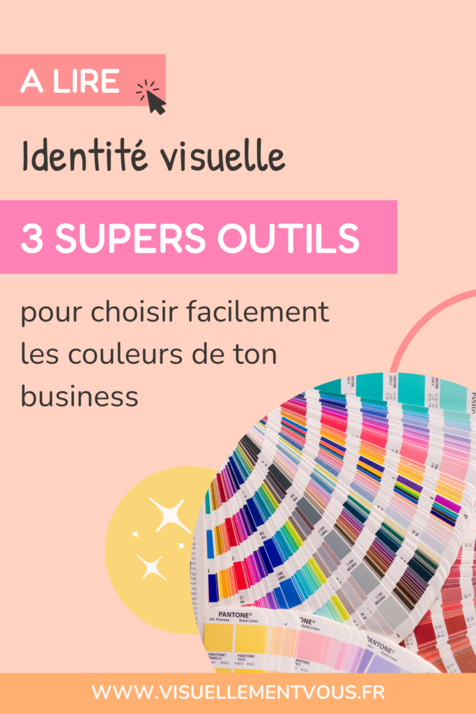 Identité visuelle : 3 supers outils pour choisir facilement les couleurs de ton business