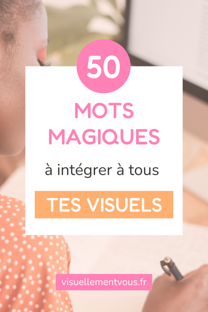 Copywriting 50 mots magiques à intégrer à tous tes visuels